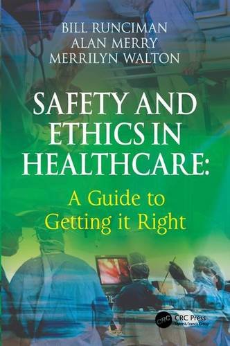 Safety And Ethics In Healthcare A Guide To Getting It Right 1st Edition Alan Merry