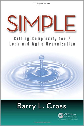 Simple Killing Complexity For A Lean And Agile Organization 1st Edition Cross