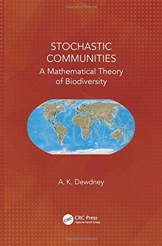 Stochastic Communities A Mathematical Theory Of Biodiversity 1st Edition Dewdney