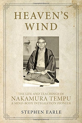 Heavens Wind The Life And Teachings Of Nakamura Tempua Mindbody Integration Pioneer Stephen Earle