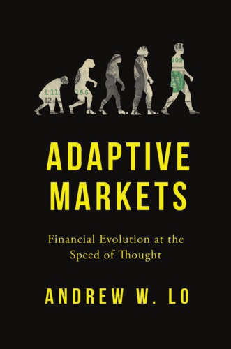 Adaptive Markets Financial Evolution At The Speed Of Thought Lo