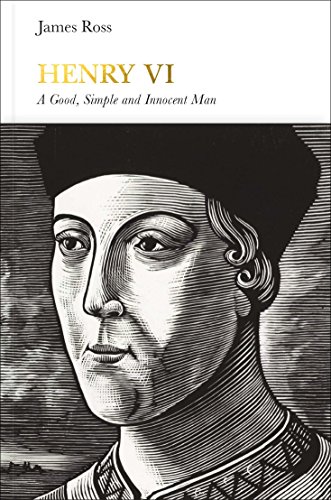 Henry Vi A Good Simple And Innocent Man James Ross
