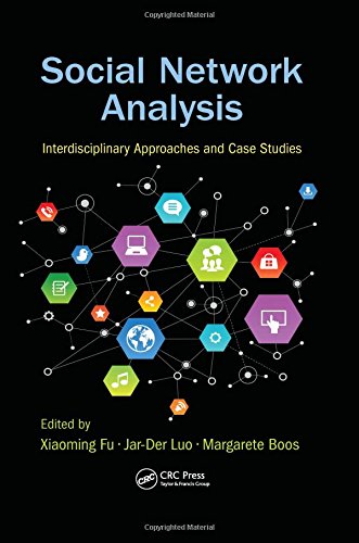 Social Network Analysis Interdisciplinary Approaches And Case Studies 1st Edition Xiaoming Fu