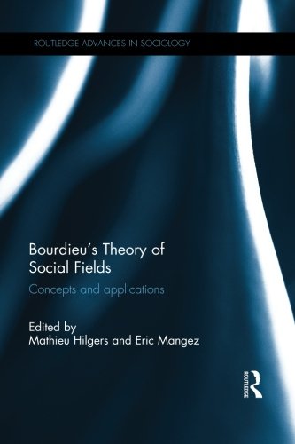 Bourdieus Theory Of Social Fields Concepts And Applications 1st Edition Mathieu Hilgers