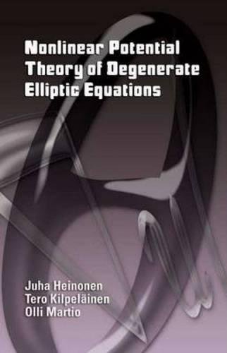 Nonlinear Potential Theory Of Degenerate Elliptic Equations Reprint Juha Heinonen