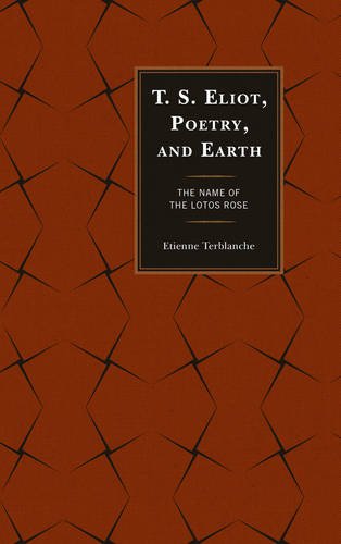 Ts Eliot Poetry And Earth The Name Of The Lotos Rose Etienne Terblanche