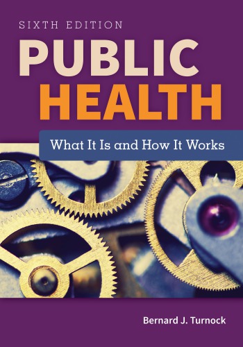 Public Health What It Is And How It Works 6th Edition Bernard J Turnock