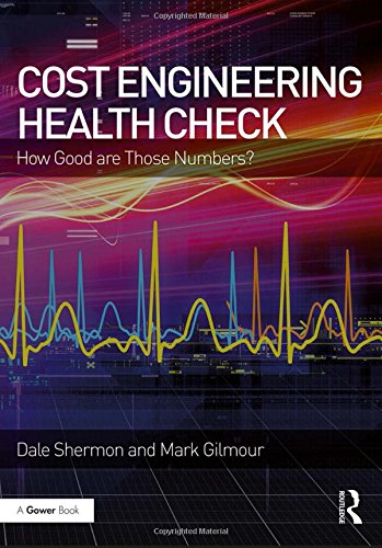 Cost Engineering Health Check How Good Are Those Numbers 1st Edition Dale Shermon