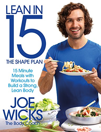 Lean In 15 The Shape Plan 15 Minute Meals With Workouts To Build A Strong Lean Body Joe Wicks