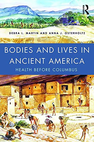 Bodies And Lives In Ancient America Health Before Columbus 1st Edition Debra L Martin