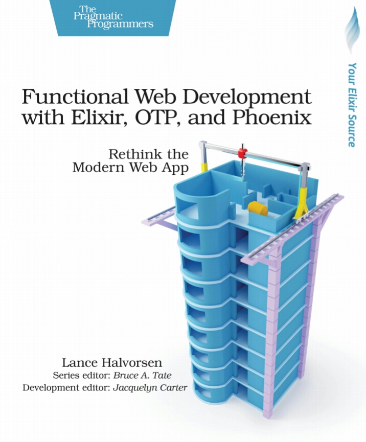 Functional Web Development With Elixir Otp And Phoenix Rethink The Modern Web App 1st Edition Lance Halvorsen