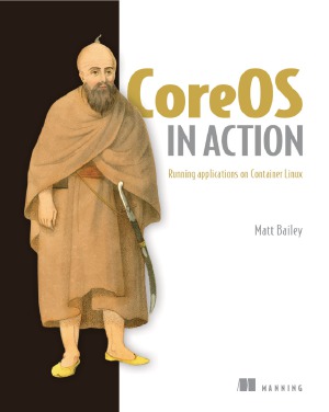 Coreos In Action Running Applications On Container Linux Matt Bailey