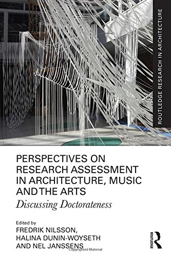 Perspectives On Research Assessment In Architecture Music And The Arts Discussing Doctorateness 1st Edition Fredrik Nilsson