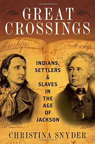 Great Crossings Indians Settlers And Slaves In The Age Of Jackson 1st Edition Christina Snyder