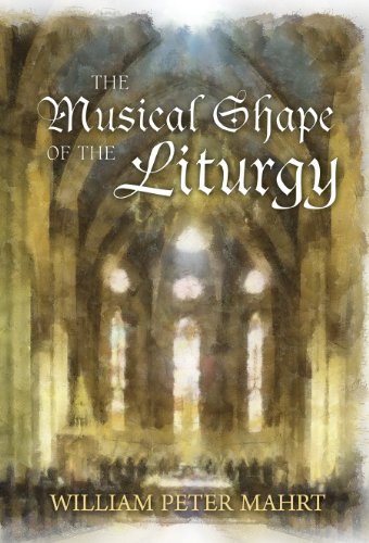 The Musical Shape Of The Liturgy William Peter Mahrt