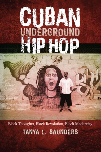Cuban Underground Hip Hop Black Thoughts Black Revolution Black Modernity Tanya L Saunders