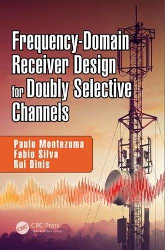 Frequencydomain Receiver Design For Doubly Selective Channels 1st Edition Paulo Montezuma