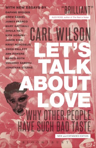 Lets Talk About Love Why Other People Have Such Bad Taste Revised Ed Carl Wilson