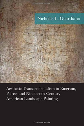 Aesthetic Transcendentalism In Emerson Peirce And Nineteenthcentury American Landscape Painting Nicholas Guardiano