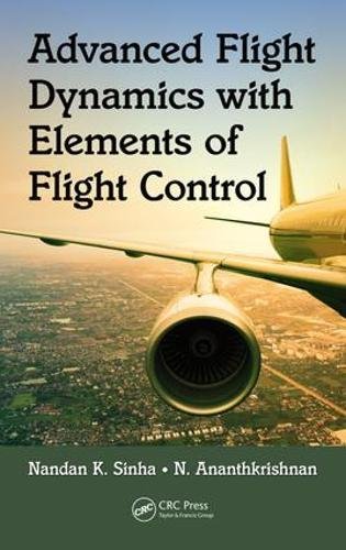 Advanced Flight Dynamics With Elements Of Flight Control 1st Edition Nandan K Sinha