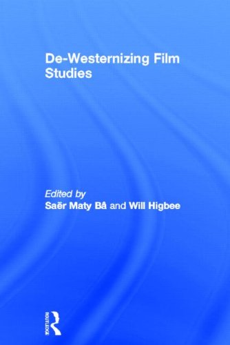 Dewesternizing Film Studies 1st Edition Saer Maty Ba Will Higbee