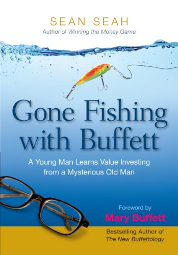 Gone Fishing With Buffett A Young Man Learns Value Investing From A Mysterious Old Man Sean Seah