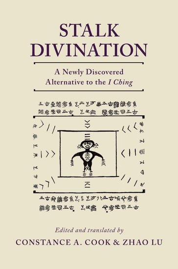 Stalk Divination A Newly Discovered Alternative To The I Ching Constance A Cook