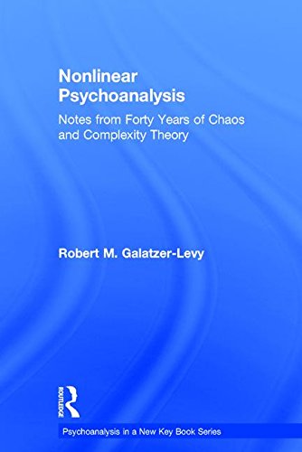 Nonlinear Psychoanalysis Notes From Forty Years Of Chaos And Complexity Theory Robert M Galatzerlevy