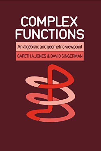 Complex Functions An Algebraic And Geometric Viewpoint Gareth A Jones