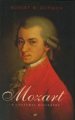 Mozart A Cultural Biography Robert W Gutman