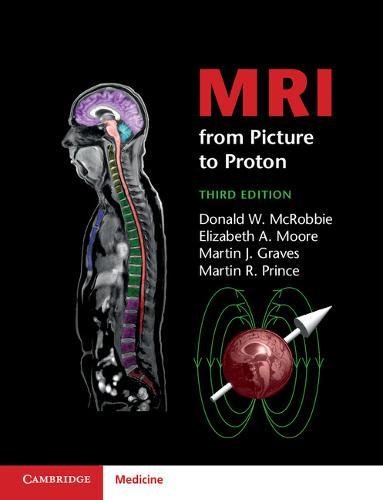 Mri From Picture To Proton 3rd Edition Donald W Mcrobbie Elizabeth A Moore