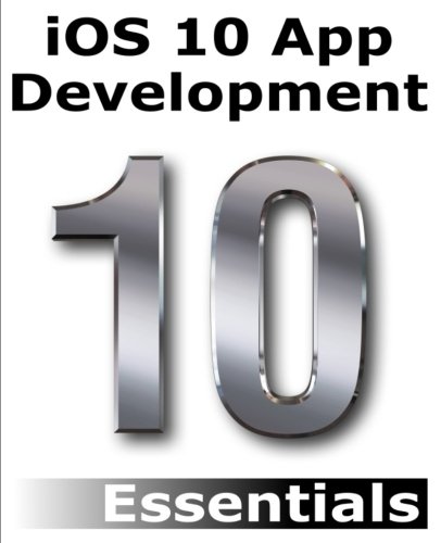 Ios 10 App Development Essentials Learn To Develop Ios 10 Apps With Xcode 8 And Swift 3 1st Edition Neil Smyth