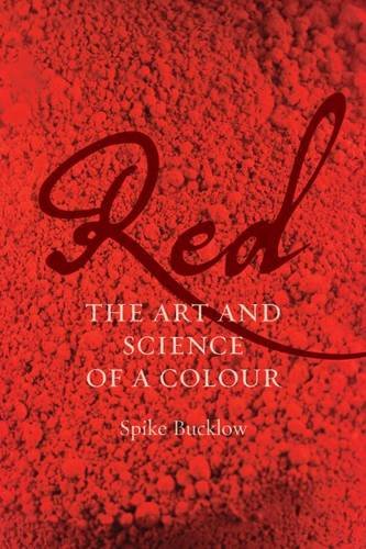 Red The Art And Science Of A Colour Spike Bucklow