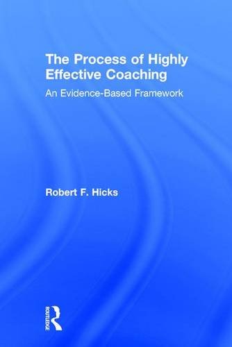 The Process Of Highly Effective Coaching An Evidencebased Framework 1st Edition Robert F Hicks