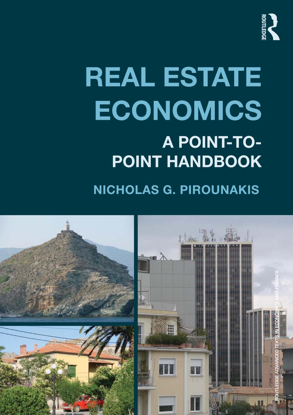 Real Estate Economics A Pointtopoint Handbook 1st Edition Nicholas G Pirounakis