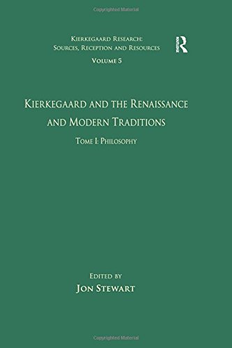 Kierkegaard And The Renaissance And Modern Traditions Tome I Philosophy 1st Edition Jon Stewart Ed