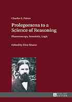 Prolegomena To A Science Of Reasoning Phaneroscopy Semeiotic Logic 1st Charles Sanders Peirce Elize Bisanz Ed