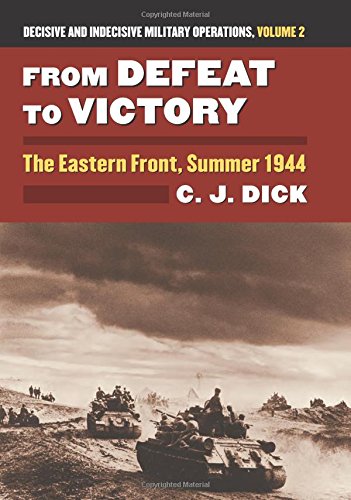From Defeat To Victory The Eastern Front Summer 1944 Charles J Dick