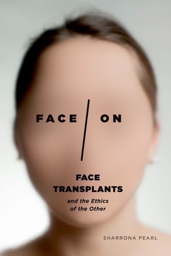 Faceon Face Transplants And The Ethics Of The Other Sharrona Pearl