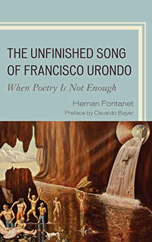 The Unfinished Song Of Francisco Urondo When Poetry Is Not Enough Hernan Fontanet