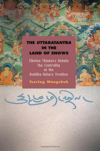 The Uttaratantra In The Land Of Snows Tibetan Thinkers Debate The Centrality Of The Buddhanature Treatise Tsering Wangchuk