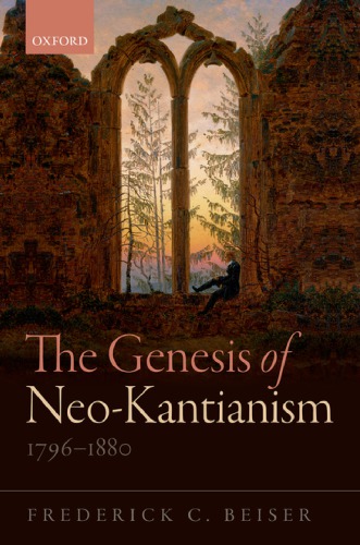 The Genesis Of Neokantianism 17961880 Frederick C Beiser