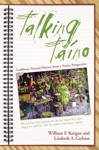 Talking Taino Caribbean Natural History From A Native Perspective 2nd Ed William F Keegan