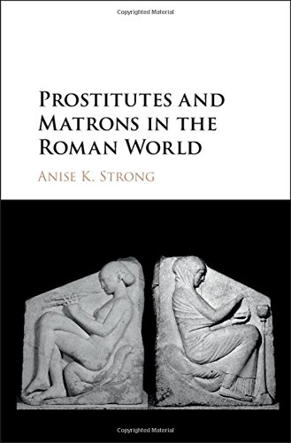 Prostitutes And Matrons In The Roman World Anise K Strong