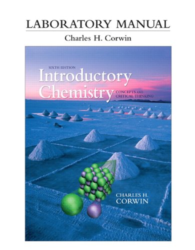Laboratory Manual For Introductory Chemistry Concepts And Critical Thinking 6th Edition Charles H Corwin