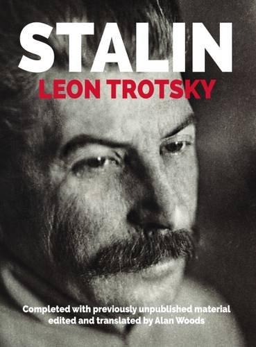 Stalin An Appraisal Of The Man And His Influence Leon Trotsky Alan Woods Ed
