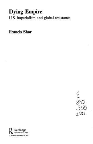Dying Empire Us Imperialism And Global Resistance Francis Shor