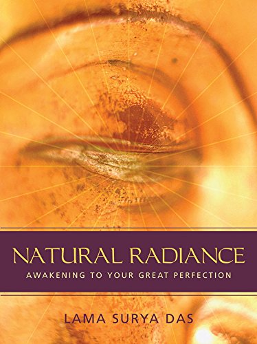 Natural Radiance Awakening To Your Great Perfection Lama Surya Das