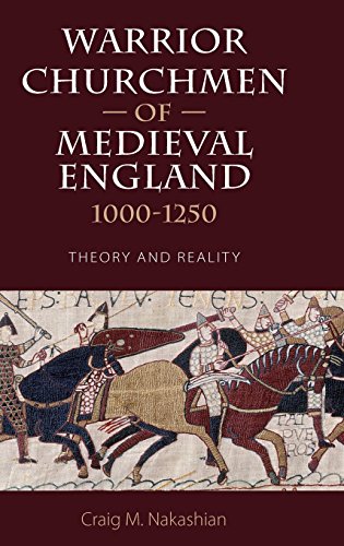 Warrior Churchmen Of Medieval England 10001250 Theory And Reality Craig M Nakashian