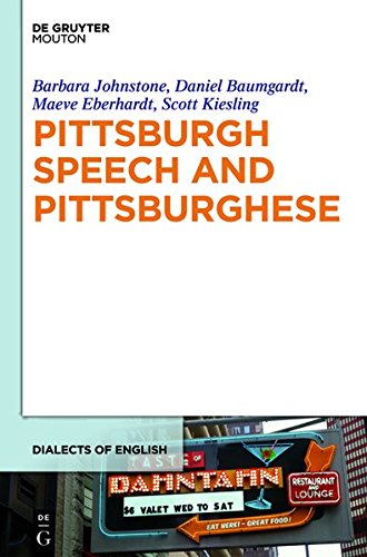 Pittsburgh Speech And Pittsburghese Barbara Johnstone Scott Kiesling